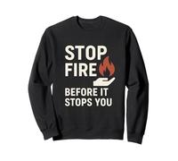 Stop Fire Before It Stops You, International Fire Safety Day Sweatshirt