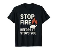 Stop Fire Before It Stops You, International Fire Safety Day T-Shirt