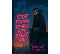 Stop Fixing People Who Broke You: Break the Cycle. Reclaim Your Power. And Quit Babysitting Grown Adults.