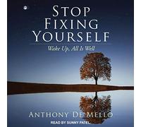 Stop Fixing Yourself: Wake Up, All Is Well