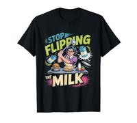 Stop Flipping The Milk Diner Kitchen Humor Value Graphic T-Shirt