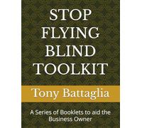 STOP FLYING BLIND TOOLKIT: A Series of Booklets to aid the Business Owner (Stop Flying Blind System)