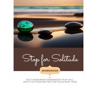 Stop for Solitude: A self assesment workbook that will help you plan better for your new year