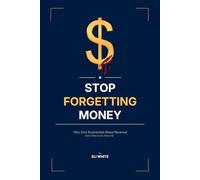 STOP FORGETTING MONEY: Why Solo Businesses Bleed Revenue (And What to Do About It)