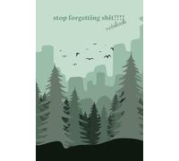 Stop Forgetting Shit: Organising and planning notebook for when you just need to write down shit to remember.