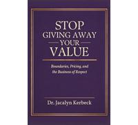 Stop Giving Away Your Value: Boundaries, Pricing, and the Business of Respect