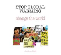 Stop Global Warming, Change the World