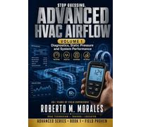 Stop Guessing: Advanced HVAC Airflow: Volume 1: Diagnostics, Static Pressure and System Performance (Practical HVAC Field Guides for Technicians)