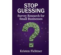 Stop Guessing: Survey Research for Small Businesses