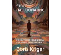 STOP HALLUCINATING: EULOGY TO PHENOMENOLOGY AS A SPECULATIVE ILLUSION (Philosophical Questions)
