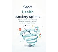 Stop Health Anxiety Spirals: A Calm, Evidence-Based Guide to Breaking Symptom Checking and Worst-Case Thinking