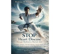 STOP Heart Disease Through Meditative Martial Arts: Intuitive Archery, Tai Chi/Qigong, Karate Katas for Health, Longevity & Self-Defense - Connection between Yoga Chakras, Kiai & Qi-Energy?