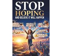Stop Hoping and Believe it Will Happen: Write It Down, Lay It Down: A Faith 120-page Journal for Releasing Stress and Trusting God