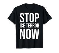 Stop ICE Terror Now - Human Rights & Immigrant Justice T-Shirt
