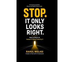 Stop. It Only Looks Right: How to Direct AI Instead of Being Fooled by It