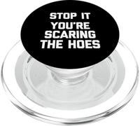 Stop It (You're Scaring The Hoes) - Funny Saying Sarcastic PopSockets PopGrip for MagSafe