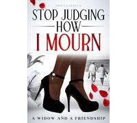 Stop Judging How I Mourn: A Widow And A Friendship