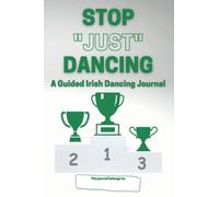 Stop "Just" Dancing: A Guided Irish Dance Journal