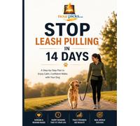 Stop Leash Pulling in 14 Days: A Step-by-Step Plan to Enjoy Calm, Confident Walks with Your Dog: Positive Reinforcement Techniques for Loose Leash Walking, Better Behavior, and Stress-Free Daily Walks
