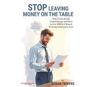Stop Leaving Money on the Table: Why Firms Badly Undercharge and How to Use IMPACT Based Pricing to Increase Fees