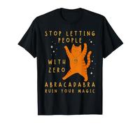 Stop Letting People with Zero Abracadabra Ruin Your Magic T-Shirt