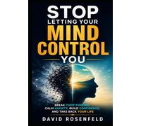 Stop Letting Your Mind Control You: Break Overthinking, Calm Anxiety, Build Confidence, and Take Back Your Life: 1 (The Mental Reset)