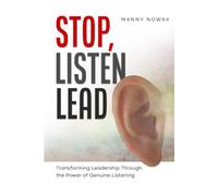 Stop, Listen, Lead: Transforming Leadership Through the Power of Genuine Listening