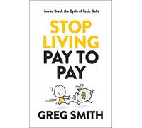 Stop Living Pay to Pay: How to Break the Cycle of Toxic Debt