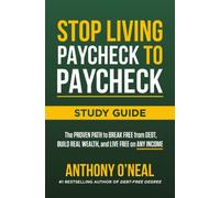 Stop Living Paycheck to Paycheck Study Guide : The Proven Path to Break Free from Debt, Build Real Wealth, and Live Free on Any Income