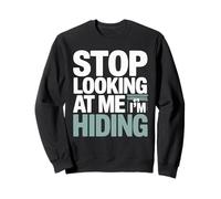 Stop Looking At Me Hiding Humor Funny Introvert Quote Sweatshirt