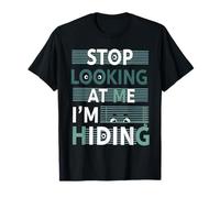 Stop Looking at Me I’m Hiding Funny Introvert Saying Quote T-Shirt