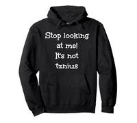 Stop looking at me! It's not tznius, Jewish Humor Pullover Hoodie