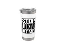 Stop Looking At Me Stainless Steel Insulated Tumbler