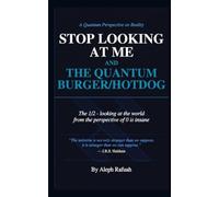 Stop Looking At Me: The Quantum Burger/Hotdog The 1/2 - looking at the world from the perspective of 0 is insane