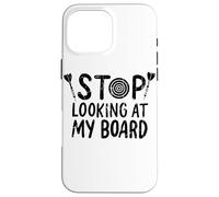 Stop Looking At My Board Darts Quote Case for iPhone 16 Pro Max