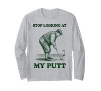 Stop Looking At My Putt Long Sleeve T-Shirt
