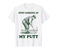 Stop Looking At My Putt T-Shirt