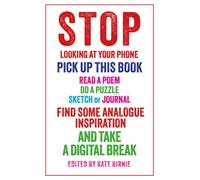 STOP LOOKING AT YOUR PHONE : Pick up this book, find some analogue inspiration and take a digital break