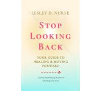 Stop Looking Back: Your Guide to Healing & Moving Forward (10)