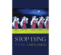 Stop Lying: Poems (Pitt Poetry Series)
