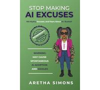 Stop Making AI Excuses: Nonprofit Edition - 100 Myths, Excuses, and Fears About AI for Nonprofits - Busted!