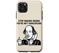 Stop Making Drama You Are Not Shakespeare Case for iPhone 11 Pro Max