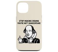 Stop Making Drama You Are Not Shakespeare Case for iPhone 13