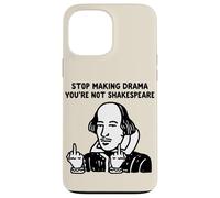 Stop Making Drama You Are Not Shakespeare Case for iPhone 13 Pro Max