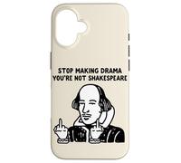 Stop Making Drama You Are Not Shakespeare Case for iPhone 16