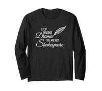 Stop Making Drama You are Not Shakespeare - Funn Long Sleeve T-Shirt