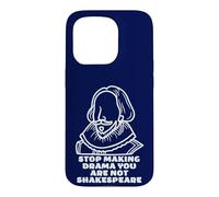 Stop Making Drama You Are Not Shakespeare Sarcastic Costume Case for iPhone 15 Pro