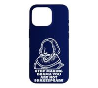 Stop Making Drama You Are Not Shakespeare Sarcastic Costume Case for iPhone 16 Pro