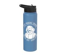 Stop Making Drama You're Not Shakespeare Acting Theater Stainless Steel Insulated Water Bottle