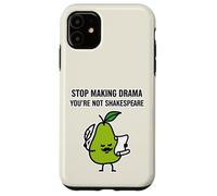 Stop Making Drama Youre Not Shakespeare Case for iPhone 11